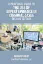 A Practical Guide to the Use of Expert Evidence in Criminal Cases - Second Edition