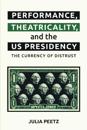 Performance, Theatricality and the Us Presidency