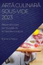 Arta culinara Sous-Vide 2023