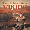 How to Live Like a Viking Scandinavian History Book Grade 3 Children's Geography & Cultures Books