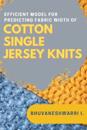 Efficient Model for Predicting Fabric Width of Cotton Single Jersey Knits