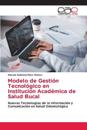 Modelo de Gestión Tecnológico en Institución Académica de Salud Bucal