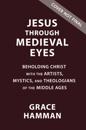 Jesus Through Medieval Eyes