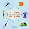 Livet i nord = Arctic life