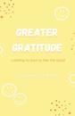Greater Gratitude