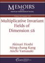 Multiplicative Invariant Fields of Dimension $\leq 6$