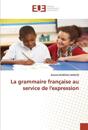 La grammaire française au service de l'expression