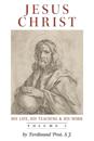 Jesus Christ (His Life, His Teaching, and His Work)