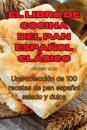 El Libro de Cocina del Pan Español Clásico