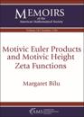 Motivic Euler Products and Motivic Height Zeta Functions