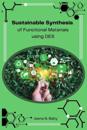 Sustainable Synthesis of Functional Materials using DES