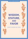 Wisdom, Stature, And Favor Teen Devotional