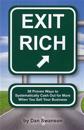 Exit Rich: 58 Proven Ways to Systematically Cash Out for More When You Sell Your Business
