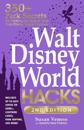 Walt Disney World Hacks, 2nd Edition