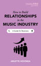 How To Build Relationships in the Music Industry