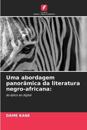 Uma abordagem panorâmica da literatura negro-africana