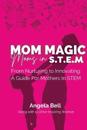 Mom Magic, Moms in STEM