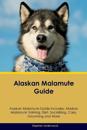 Alaskan Malamute Guide Alaskan Malamute Guide Includes