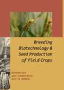 Breeding,Biotechnology and Seed Production of Field Crops
