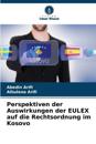 Perspektiven der Auswirkungen der EULEX auf die Rechtsordnung im Kosovo
