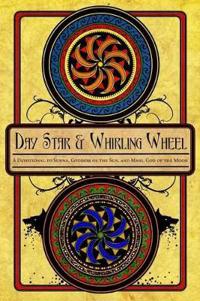 Day Star and Whirling Wheel: Honoring the Sun and Moon in the Northern Tradition