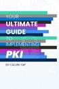 Your Ultimate Guide to Implementing PKI