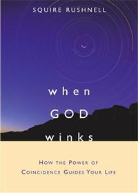 When God Winks: How the Power of Coincidence Guides Your Life