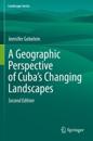 A Geographic Perspective of Cuba’s Changing Landscapes