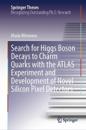 Search for Higgs Boson Decays to Charm Quarks with the ATLAS Experiment and Development of Novel Silicon Pixel Detectors