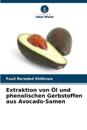 Extraktion von Öl und phenolischen Gerbstoffen aus Avocado-Samen