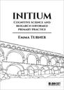 Initium: Cognitive science and research-informed primary practice