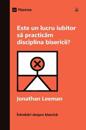 Este un lucru iubitor sa practicam disciplina bisericii? (Is It Loving to Practice Church Discipline?) (Romanian)