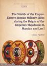 The Shields of the Empire – Eastern Roman Military Elites during the Reigns of the Emperors Theodosius II, Marcian and Leo I