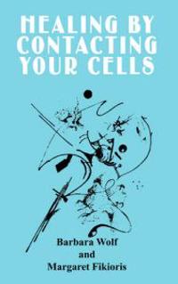 Healing by Contacting Your Cells