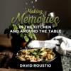 Making Memories in the Kitchen and Around the Table