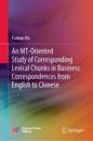 An MT-oriented Study of Corresponding Lexical Chunks in Business Correspondences from English to Chinese
