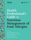 Health Professional's Guide to Nutrition Management of Food Allergies