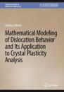 Mathematical Modeling of Dislocation Behavior and Its Application to Crystal Plasticity Analysis