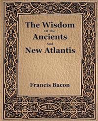 The Wisdom of the Ancients And New Atlantis 1886