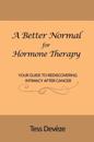 A Better Normal for Hormone Therapy
