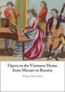 Opera in the Viennese Home from Mozart to Rossini