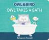 Owl & Bird: Owl Takes a Bath