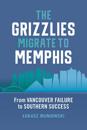 The Grizzlies Migrate to Memphis