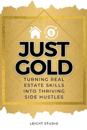 Just Gold! Turning Real Estate Skills Into Thriving Side Hustles