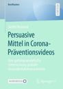 Persuasive Mittel in Corona-Präventionsvideos
