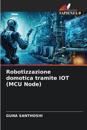 Robotizzazione domotica tramite IOT (MCU Node)