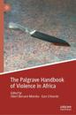The Palgrave Handbook of Violence in Africa