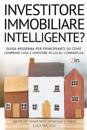 sei un INVESTITORE IMMOBILIARE INTELLIGENTE? (2 libri in 1) - (Italian Version of THE INTELLIGENT REAL ESTATE INVESTOR FOR BEGINNERS)