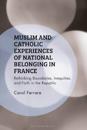 Muslim and Catholic Experiences of National Belonging in France