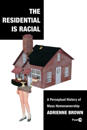 The Residential Is Racial